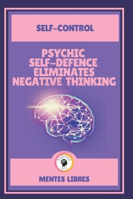 Book cover for Psychic Self-Defence Eliminates Negative Thinking-Self-Control