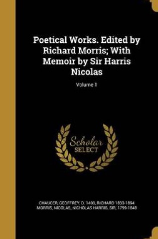 Cover of Poetical Works. Edited by Richard Morris; With Memoir by Sir Harris Nicolas; Volume 1