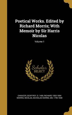 Book cover for Poetical Works. Edited by Richard Morris; With Memoir by Sir Harris Nicolas; Volume 1