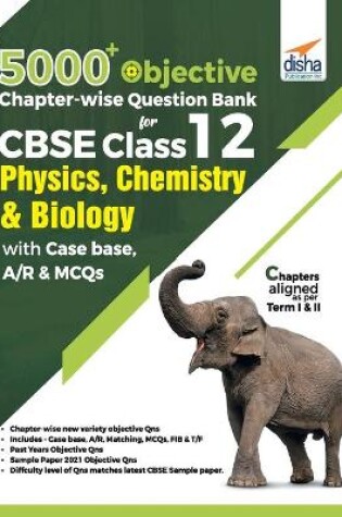 Cover of 5000+ Objective Chapter-wise Question Bank for CBSE Class 12 Physics, Chemistry & Biology with Class 12