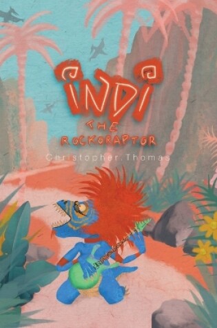 Cover of Indi The Rockoraptor