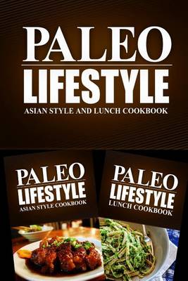 Book cover for Paleo Lifestyle - Asian Style and Lunch Cookbook