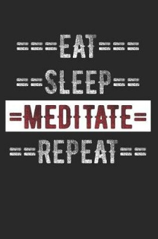 Cover of Meditator Journal - Eat Sleep Meditate Repeat
