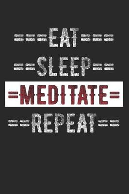 Book cover for Meditator Journal - Eat Sleep Meditate Repeat
