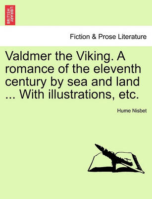 Book cover for Valdmer the Viking. a Romance of the Eleventh Century by Sea and Land ... with Illustrations, Etc.