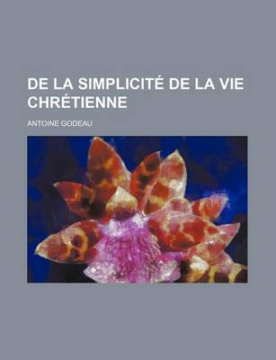 Book cover for de La Simplicite de La Vie Chretienne