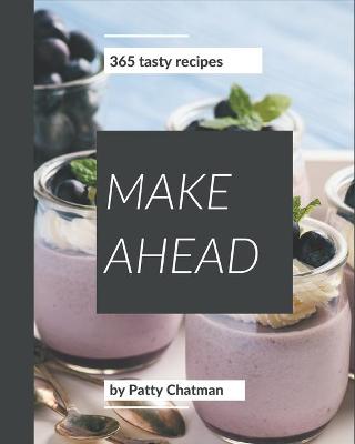 Book cover for 365 Tasty Make Ahead Recipes