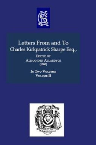 Cover of Letters From and To Charles Kirkpatrick Sharpe Esq.