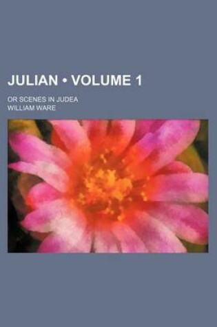 Cover of Julian (Volume 1); Or Scenes in Judea