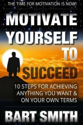 Cover of Motivate Yourself To Succeed