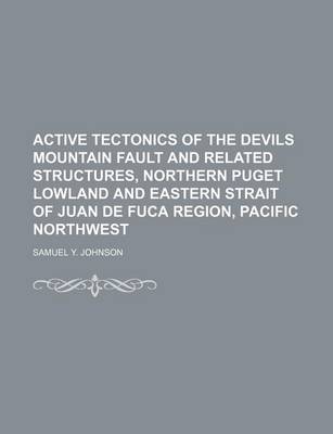 Book cover for Active Tectonics of the Devils Mountain Fault and Related Structures, Northern Puget Lowland and Eastern Strait of Juan de Fuca Region, Pacific Northwest