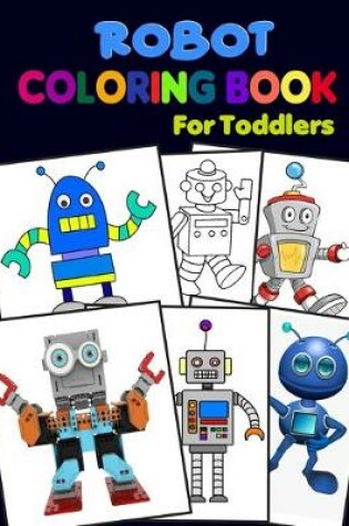 Cover of Robot Coloring Book For Toddlers.