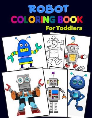 Book cover for Robot Coloring Book For Toddlers.