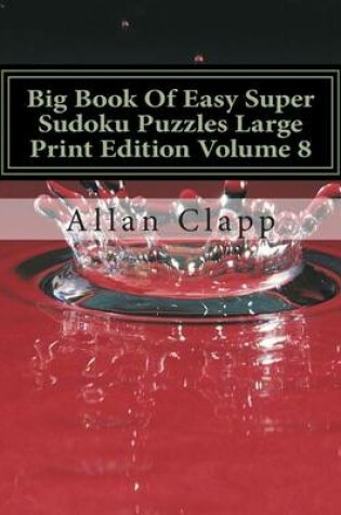 Cover of Big Book of Easy Super Sudoku Puzzles Large Print Edition Volume 8