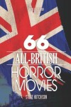 Book cover for 66 All-British Horror Movies