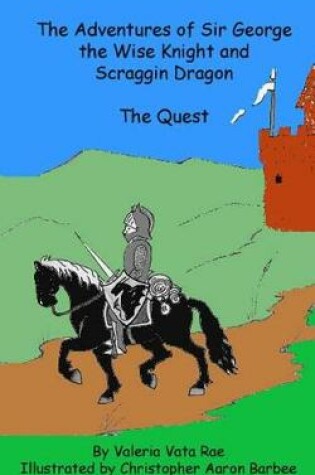 Cover of The Adventures of Sir George the Wise Knight and Scraggin Dragon