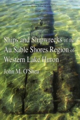 Cover of Ships and Shipwrecks of the Au Sable Shores Region of Western Lake Huron