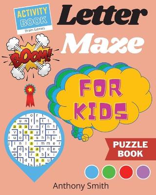 Book cover for NEW!! Letter Maze For Kids Find the Alphabet Letter That lead to the End of the Maze! Activity Book For Kids & Toddlers