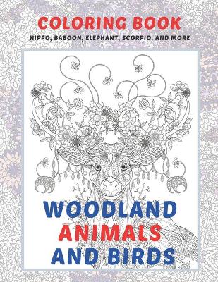 Book cover for Woodland Animals and Birds - Coloring Book - Hippo, Baboon, Elephant, Scorpio, and more