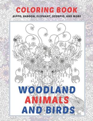 Cover of Woodland Animals and Birds - Coloring Book - Hippo, Baboon, Elephant, Scorpio, and more