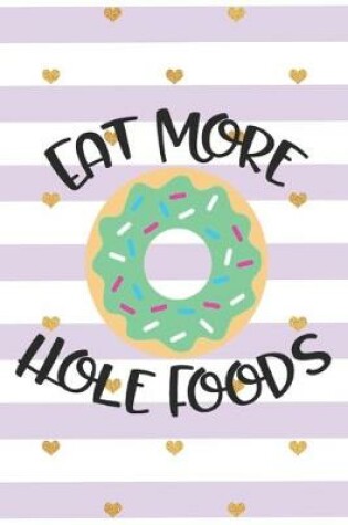 Cover of Eat More Hole Foods