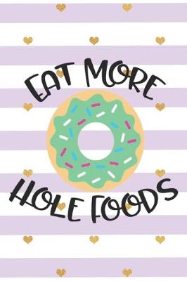 Book cover for Eat More Hole Foods