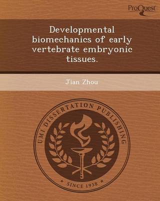 Book cover for Developmental Biomechanics of Early Vertebrate Embryonic Tissues