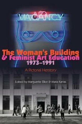 Cover of The Woman's Building and Feminist Art Education 1973-1991