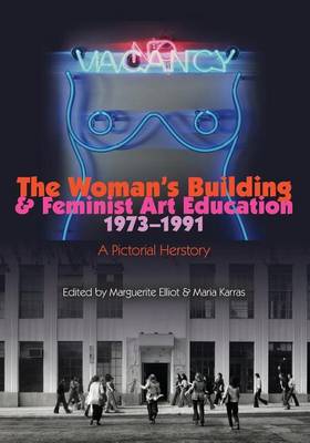 Cover of The Woman's Building and Feminist Art Education 1973-1991