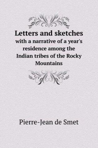 Cover of Letters and sketches with a narrative of a year's residence among the Indian tribes of the Rocky Mountains