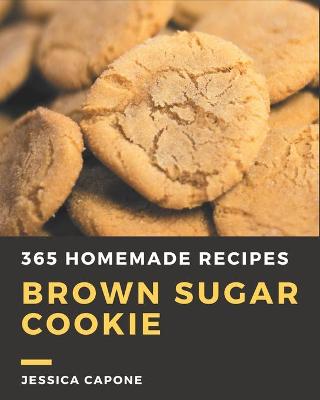 Book cover for 365 Homemade Brown Sugar Cookie Recipes