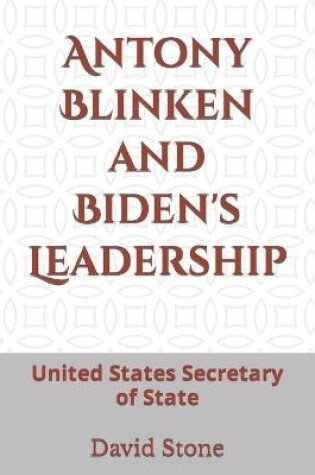 Cover of Antony Blinken and Biden's Leadership