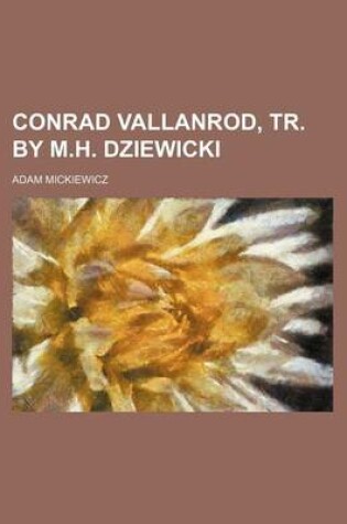 Cover of Conrad Vallanrod, Tr. by M.H. Dziewicki