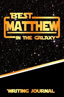 Book cover for Best Matthew in the Galaxy Writing Journal