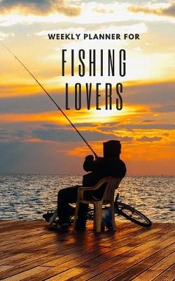 Book cover for Weekly Planner for Fishing Lovers