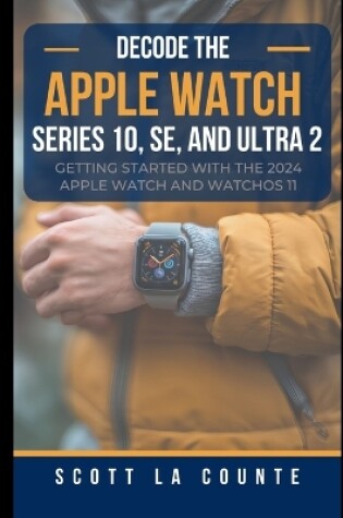 Cover of Decode the Apple Watch Series 10, SE, and Ultra 2