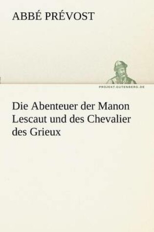 Cover of Die Abenteuer Der Manon Lescaut Und Des Chevalier Des Grieux