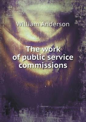 Book cover for The work of public service commissions