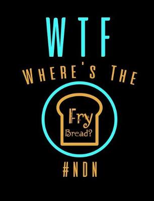 Book cover for WTF Where's The Fry Bread