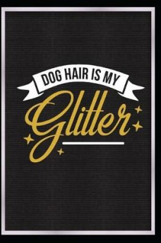 Cover of Dog Hair Is My Glitter