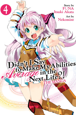 Cover of Didn't I Say to Make My Abilities Average in the Next Life?! (Manga) Vol. 4