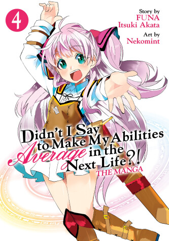 Book cover for Didn't I Say to Make My Abilities Average in the Next Life?! (Manga) Vol. 4