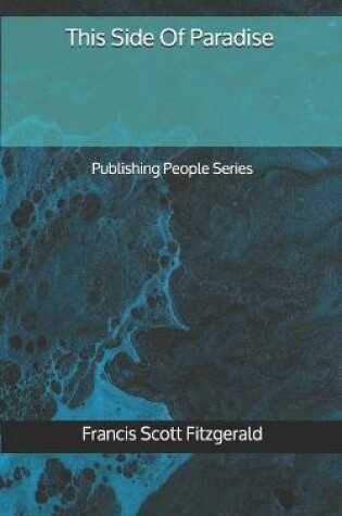 Cover of This Side Of Paradise - Publishing People Series