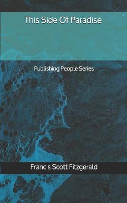 Book cover for This Side Of Paradise - Publishing People Series