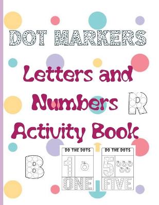 Book cover for Dot Markers Letters and Numbers Activity Book