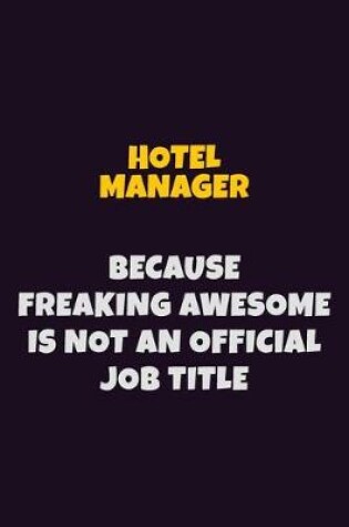 Cover of Hotel Manager, Because Freaking Awesome Is Not An Official Job Title