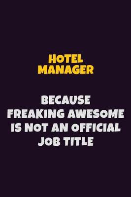 Book cover for Hotel Manager, Because Freaking Awesome Is Not An Official Job Title