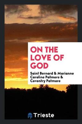 Book cover for Saint Bernard on the Love of God, Tr. by M.C. and C. Patmore