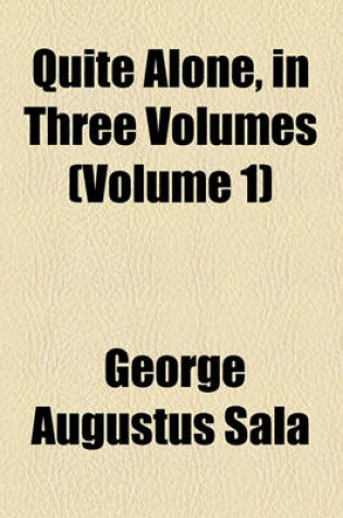 Cover of Quite Alone, in Three Volumes (Volume 1)