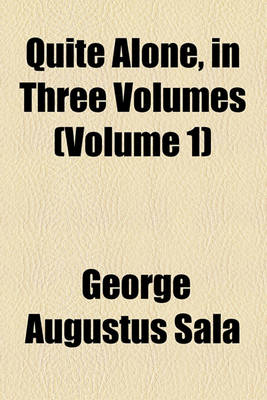 Book cover for Quite Alone, in Three Volumes (Volume 1)